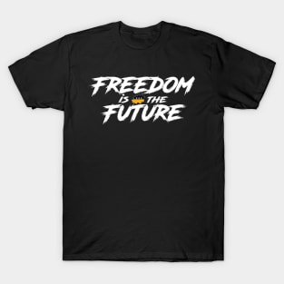 Freedom is the Future T-Shirt